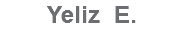 Yeliz E.
