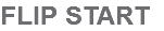 FLIP START